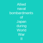 Allied naval bombardments of Japan during World War II