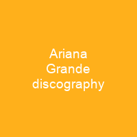 Ariana Grande discography - Shortpedia - condensed info
