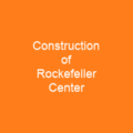 Construction of Rockefeller Center