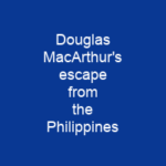 Douglas MacArthur's escape from the Philippines