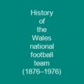 History of the Wales national football team (1876–1976)