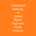 Ideological leanings of United States Supreme Court justices