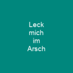 Leck mich im Arsch