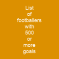 List of footballers with 500 or more goals