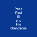 Pope Paul III and His Grandsons
