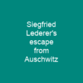 Siegfried Lederer's escape from Auschwitz