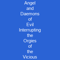The Destroying Angel and Daemons of Evil Interrupting the Orgies of the Vicious and Intemperate