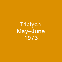 Triptych, May–June 1973