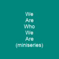 We Are Who We Are (miniseries)