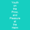 Youth on the Prow, and Pleasure at the Helm