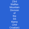 23rd Waffen Mountain Division of the SS Kama (2nd Croatian)