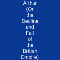 Arthur (Or the Decline and Fall of the British Empire)