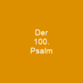 Der 100. Psalm