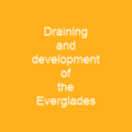 Draining and development of the Everglades