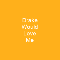 Drake Would Love Me