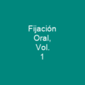 Fijación Oral, Vol. 1