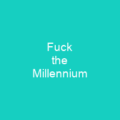 Fuck the Millennium