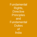 Fundamental Rights, Directive Principles and Fundamental Duties of India