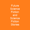 Future Science Fiction and Science Fiction Stories