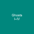 Ghosts I–IV