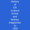 History of US science fiction and fantasy magazines to 1950