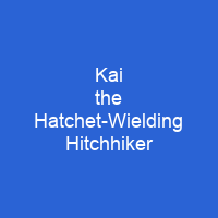 Kai the Hatchet-Wielding Hitchhiker