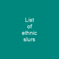 List of ethnic slurs