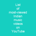 List of most-viewed Indian music videos on YouTube
