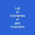 List of nicknames of jazz musicians