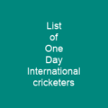 List of One Day International cricketers