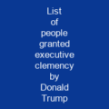 List of people pardoned or granted clemency by the president of the United States