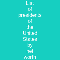 List of presidents of the United States by net worth