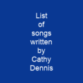 List of songs written by Cathy Dennis