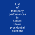 List of third-party performances in United States presidential elections