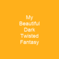 My Beautiful Dark Twisted Fantasy