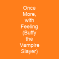 Once More, with Feeling (Buffy the Vampire Slayer)
