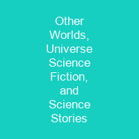 Other Worlds, Universe Science Fiction, and Science Stories