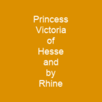 Princess Victoria of Hesse and by Rhine