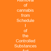 Removal of cannabis from Schedule I of the Controlled Substances Act