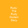 Rudy: The Rudy Giuliani Story
