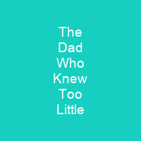 The Dad Who Knew Too Little
