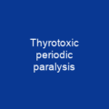 Thyrotoxic periodic paralysis