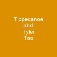 Tippecanoe and Tyler Too