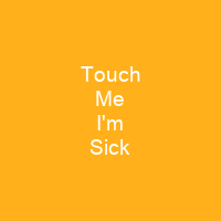 Touch Me I'm Sick
