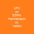 UFC on ESPN: Hermansson vs. Vettori