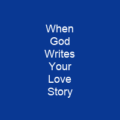 When God Writes Your Love Story