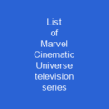 List of Marvel Cinematic Universe television series
