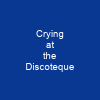 Crying at the Discoteque